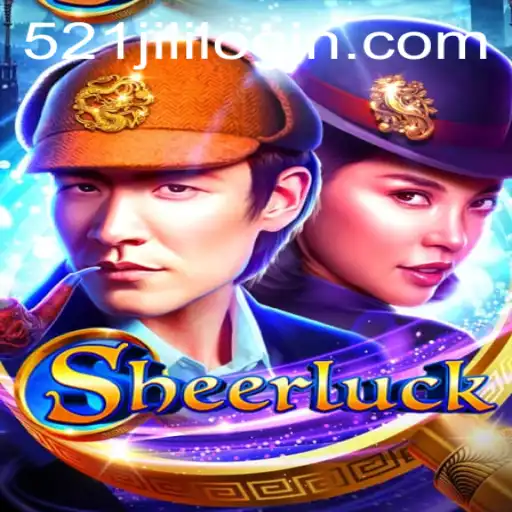 Unveiling Sheerluck: A Delightful Gaming Adventure with 521JILI